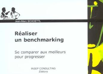 Couverture du livre « Realiser un benchmarking - se comparer aux meilleurs pour progresser » de Jean-Marc Schoettl aux éditions Eyrolles