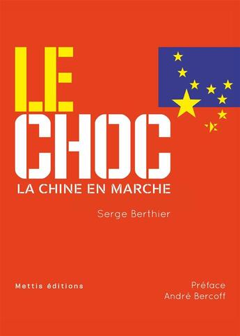 Couverture du livre « Le choc ; la Chine en marche » de Serge Berthier aux éditions Mettis