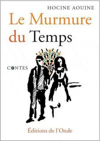 Couverture du livre « Le murmure du temps » de Aouine Hocine aux éditions De L'onde