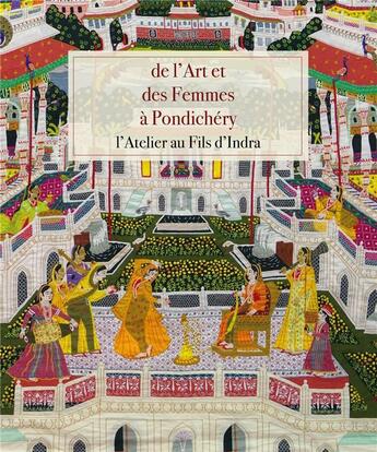 Couverture du livre « De l'art et des femmes de pondichery - l'atelier au fils d'indra » de Anonyme aux éditions Abbate-piole