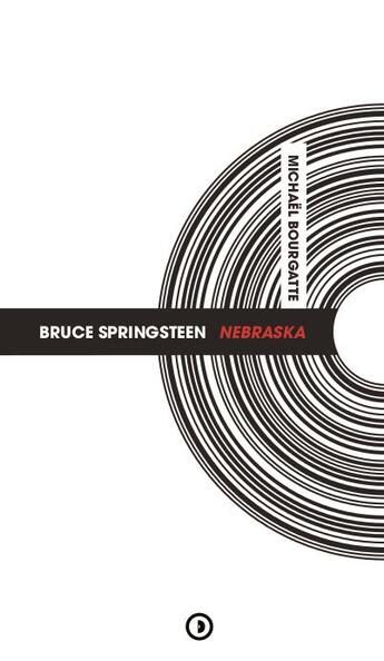 Couverture du livre « Bruce Springsteen : Nebraska » de Michael Bourgatte aux éditions Densite