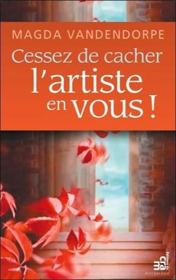 Couverture du livre « Cessez de cacher l'artiste en vous ! » de Magda Vandendorpe aux éditions Du Cram