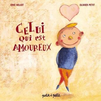 Couverture du livre « Celui qui est amoureux » de  aux éditions Petit A Petit