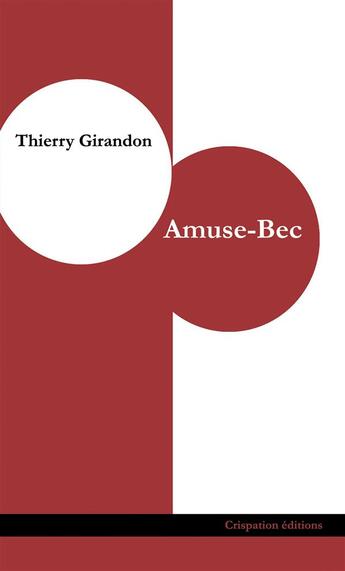 Couverture du livre « Amuse-bec » de Thierry Girandon aux éditions Crispation