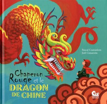 Couverture du livre « Chaperon Rouge Et Le Dragon De Chine » de Coatanlem Pascal aux éditions Karibencyla