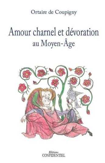 Couverture du livre « Amour charnel et dévotion au Moyen Âge » de Ortaire De Coupigny aux éditions Confidentiel