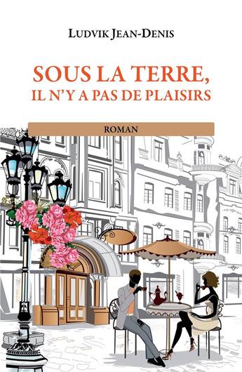 Couverture du livre « Sous la terre, il n'y a pas de plaisirs : Anba la tè pa ni plézi » de Jean-Denis Ludvik aux éditions Books On Demand