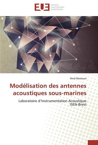 Couverture du livre « Modelisation des antennes acoustiques sous-marines » de Mestouri-H aux éditions Editions Universitaires Europeennes
