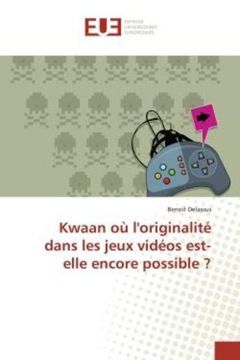 Couverture du livre « Kwaan où l'originalité dans les jeux vidéos est-elle encore possible ? » de Benoit Delassus aux éditions Editions Universitaires Europeennes