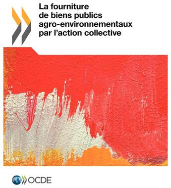 Couverture du livre « La fourniture de biens publics agro-environnementaux par l'action collective » de Ocde aux éditions Ocde