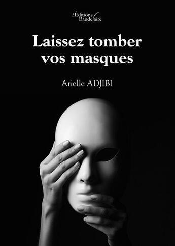 Couverture du livre « Laissez tomber vos masques » de Arielle Adjibi aux éditions Baudelaire