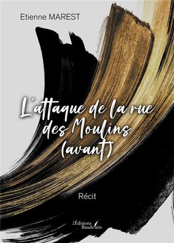 Couverture du livre « L'attaque de la rue des Moulins (avant) » de Etienne Marest aux éditions Baudelaire