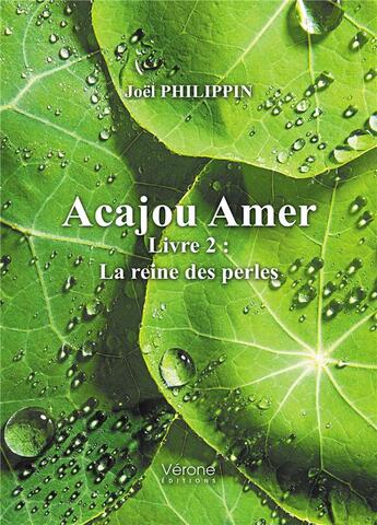 Couverture du livre « Acajou amer t.2 ; la reine des perles » de Joel Philippin aux éditions Verone