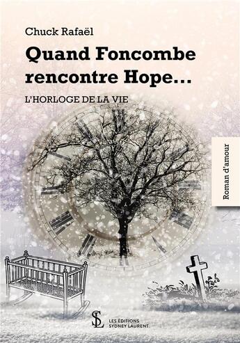 Couverture du livre « Quand foncombe rencontre hope l horloge de la vie » de Chuck Rafael aux éditions Sydney Laurent