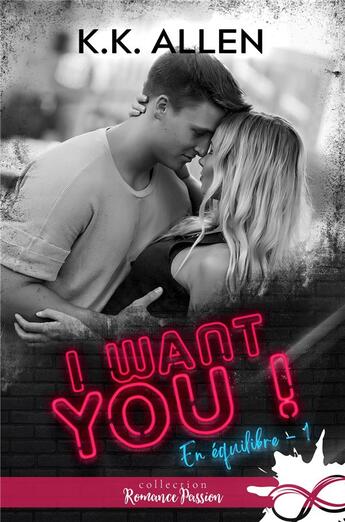 Couverture du livre « En équilibre Tome 1 : I want you ! » de K. K. Allen aux éditions Collection Infinity