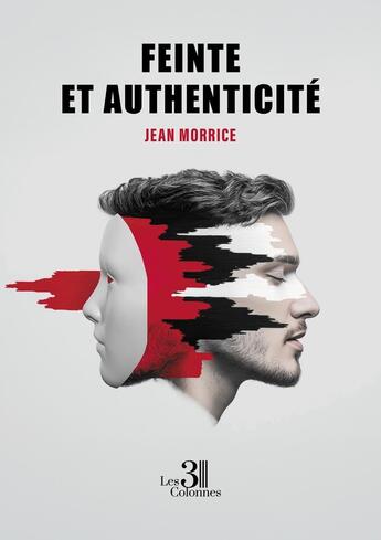 Couverture du livre « Feinte et authenticité » de Jean Morrice aux éditions Les Trois Colonnes