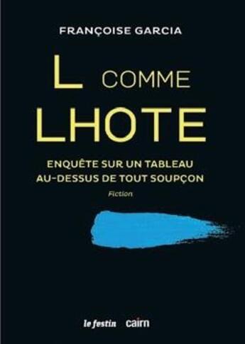 Couverture du livre « L comme lhote : Enquête sur un tableau au-dessus de tout soupçon » de Francoise Garcia aux éditions Cairn