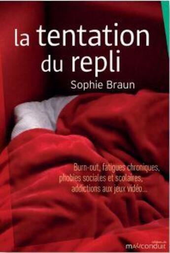 Couverture du livre « La tentation du repli ; burn-out, fatigues chroniques, phobies sociales et scolaires, addictions aux jeux vidéo... » de Sophie Braun aux éditions Mauconduit