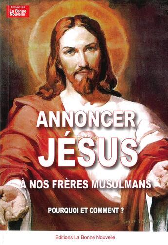 Couverture du livre « Annoncer Jésus aux musulmans » de Thierry Fourchaud aux éditions La Bonne Nouvelle