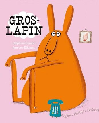 Couverture du livre « Gros lapin » de Ramona Badescu et Delphine Durand aux éditions Tom Poche