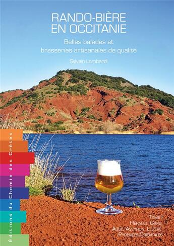 Couverture du livre « Rando-bière en Occitanie : belles balades et brasseries artisanales de qualité t.1 » de Sylvain Lombardi aux éditions Editions Du Chemin Des Cretes