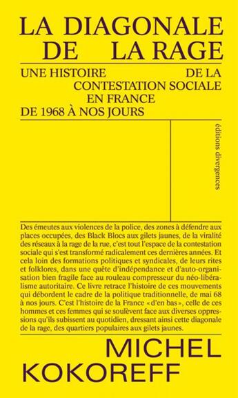 Couverture du livre « La diagonale de la rage : une histoire de la contestation sociale en France, de 1968 à nos jours » de Michel Kokoreff aux éditions Divergences