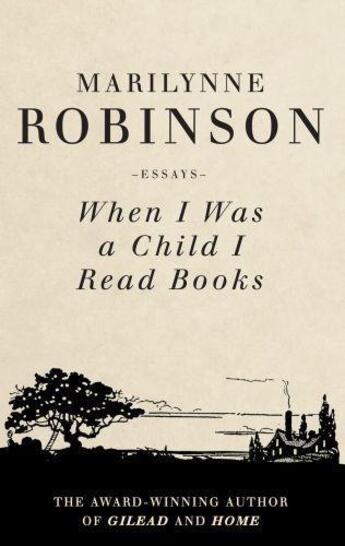 Couverture du livre « When I Was A Child I Read Books » de Marilynne Robinson aux éditions Little Brown Book Group Digital