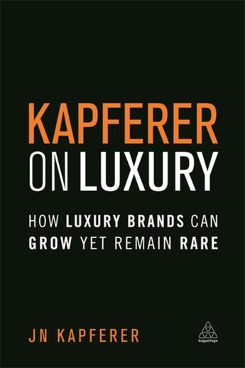 Couverture du livre « THE KAPFERER ON LUXURY - HOW LUXURY BRANDS CAN GROW YET REMAIN RARE » de Jean-Noel Kapferer aux éditions Kogan Page