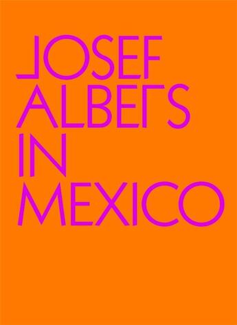 Couverture du livre « Josef Albers in Mexico » de Lauren Hinkson aux éditions Guggenheim