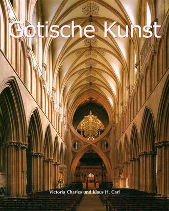 Couverture du livre « Gotische Kunst » de Victoria Charles et Klaus Carl aux éditions Parkstone International