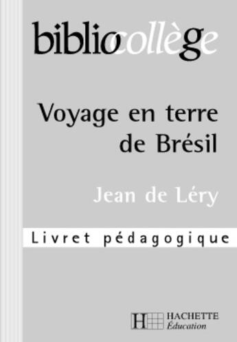 Couverture du livre « VOYAGE EN TERRE DE BRESIL » de Jean De Lery aux éditions Hachette Education