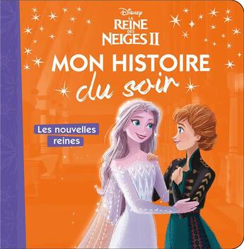 Couverture du livre « Mon histoire du soir : La Reine des Neiges 2 : les nouvelles reines » de Disney aux éditions Disney Hachette