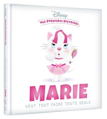 Couverture du livre « Mes premières histoires : Marie veut tout faire toute seule » de Disney aux éditions Disney Hachette