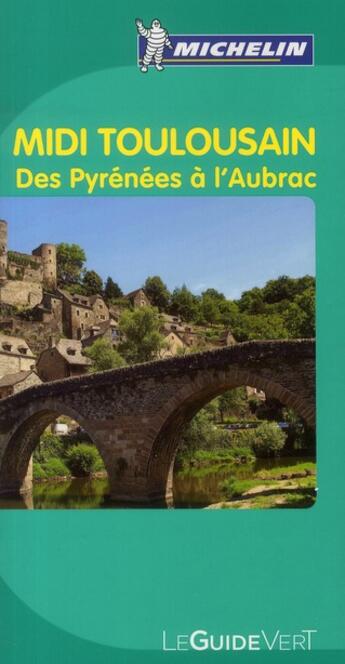 Couverture du livre « Le guide vert ; Midi-Toulousain ; des Pyrénées à l'Aubrac (édition 2010) » de Collectif Michelin aux éditions Michelin