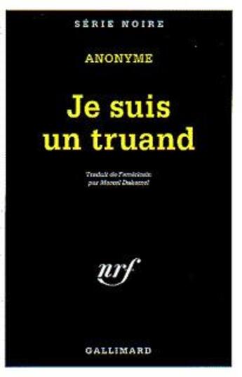 Couverture du livre « Je suis un truand » de Anonyme aux éditions Gallimard