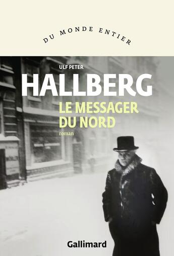 Couverture du livre « Le messager du Nord » de Ulf Peter Hallberg aux éditions Gallimard