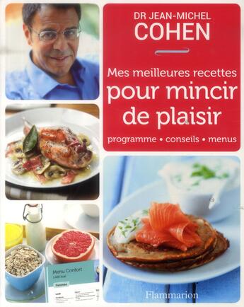 Couverture du livre « Mes meilleures recettes pour mincir de plaisir ; programme, conseils, menus » de Jean-Michel Cohen aux éditions Flammarion