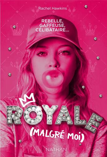 Couverture du livre « Royale malgré moi Tome 1 : rebelle, gaffeuse, célibataire... » de Rachel Hawkins aux éditions Nathan