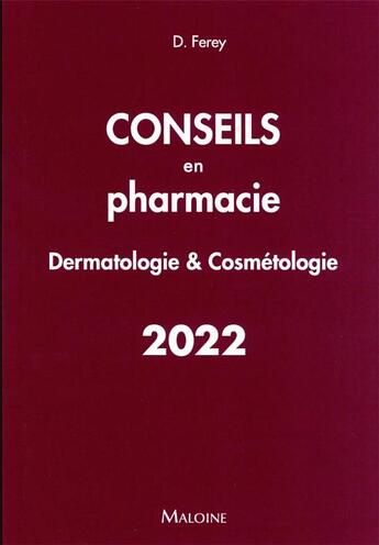 Couverture du livre « Conseils en pharmacie : dermatologie & cosmétologie (édition 2022) » de Deborah Ferey aux éditions Maloine