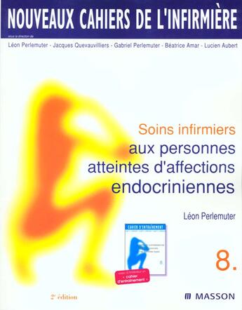 Couverture du livre « Nci 8 Soins Infirmiers Aux Personnes Atteintes D'Affections Endocriniennes 2eme Edition » de Leon Perlemuter aux éditions Elsevier-masson