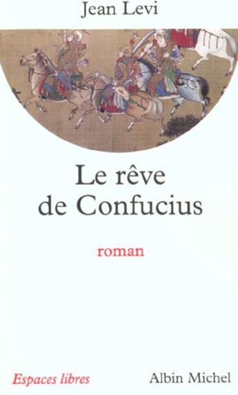 Couverture du livre « Le Rêve de Confucius » de Jean Levi aux éditions Albin Michel