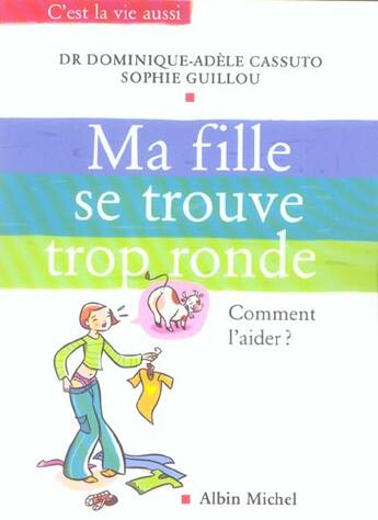 Couverture du livre « Ma Fille Se Trouve Trop Ronde ; Comment L'Aider ? » de Sophie Guillou et Dominique-Adele Cassuto aux éditions Albin Michel