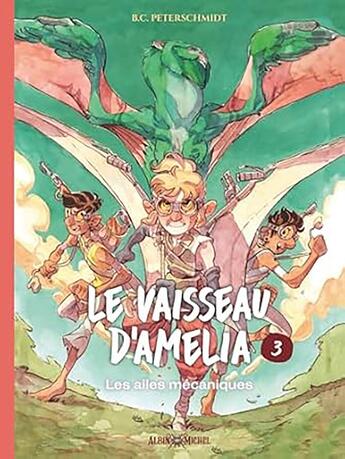 Couverture du livre « Le Vaisseau d'Amelia Tome 3 : Les Ailes mécaniques » de B. C. Peterschmidt aux éditions Albin Michel