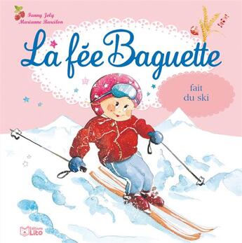 Couverture du livre « La fée Baguette fait du ski » de Fanny Joly et Marianne Barcilon aux éditions Lito