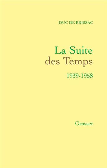 Couverture du livre « La suite des temps, 1939-1958 » de Pierre De Cosse-Brissac aux éditions Grasset