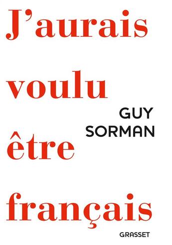 Couverture du livre « J'aurais voulu être français » de Guy Sorman aux éditions Grasset