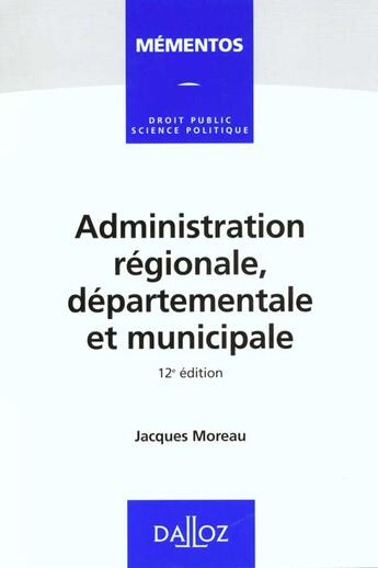Couverture du livre « Administration Regionale, Departementale Et Municipale » de Jacques Moreau aux éditions Dalloz