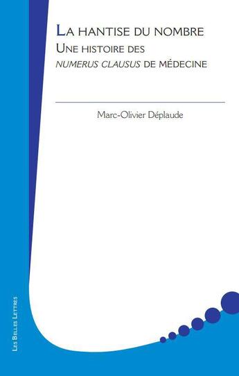 Couverture du livre « La hantise du nombre ; une histoire sociale des numerus clausus de médecine » de Marc-Olivier Deplaude aux éditions Belles Lettres