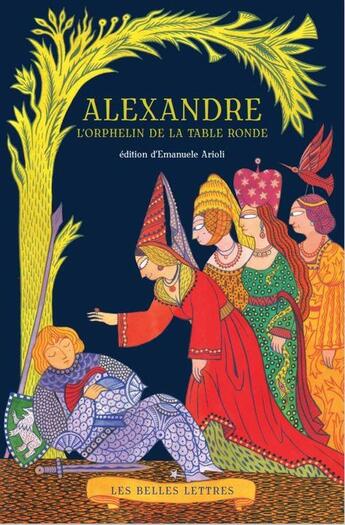 Couverture du livre « Alexandre, l'orphelin de la Table Ronde » de Emanuele Arioli aux éditions Belles Lettres