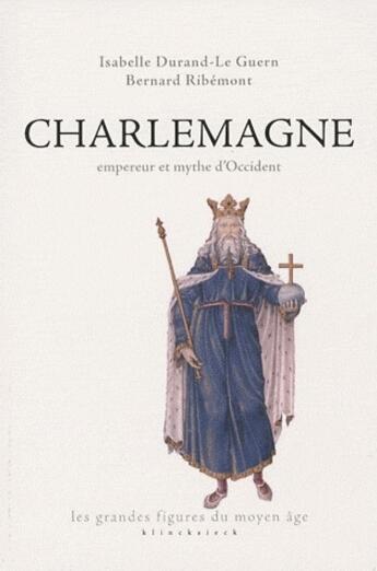 Couverture du livre « Charlemagne ; empereur et mythe d'Occident » de Durand-Le Guern aux éditions Klincksieck